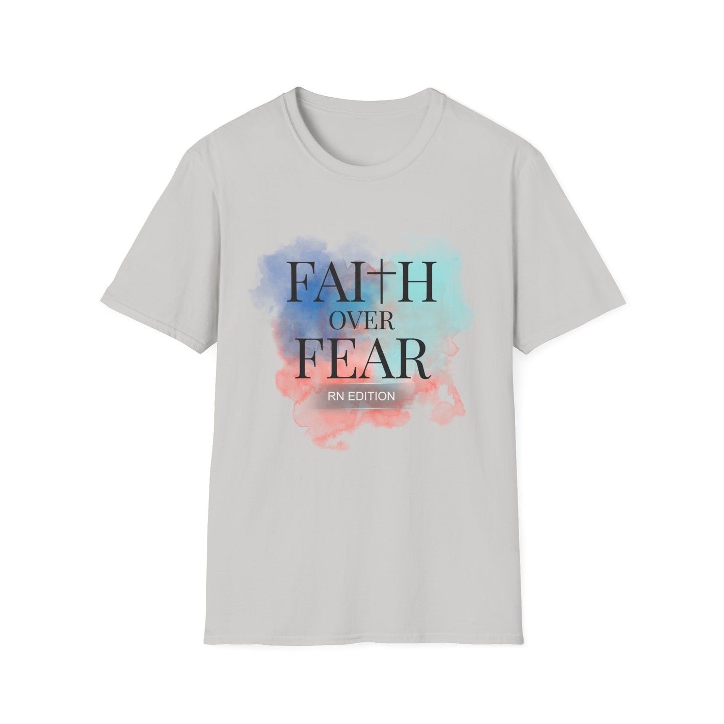 Faith over fear RN edition t-shirt
