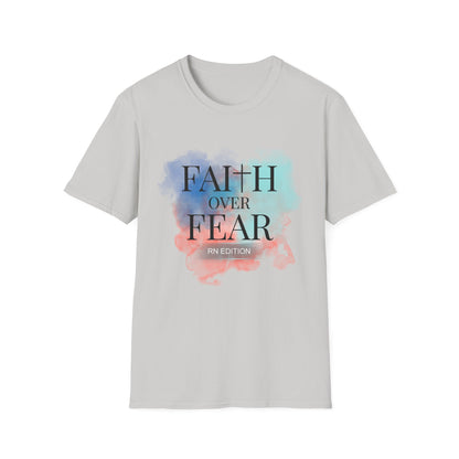 Faith over fear RN edition t-shirt