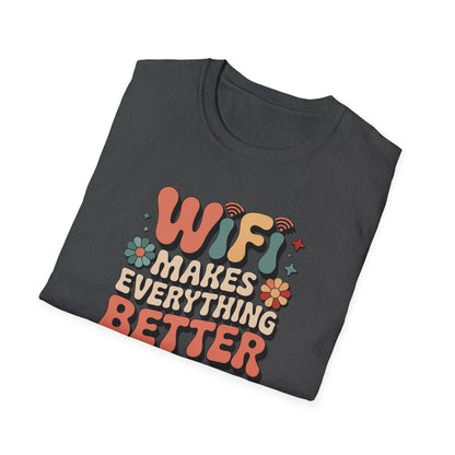 Wifi Makes Everything Better T-shirt