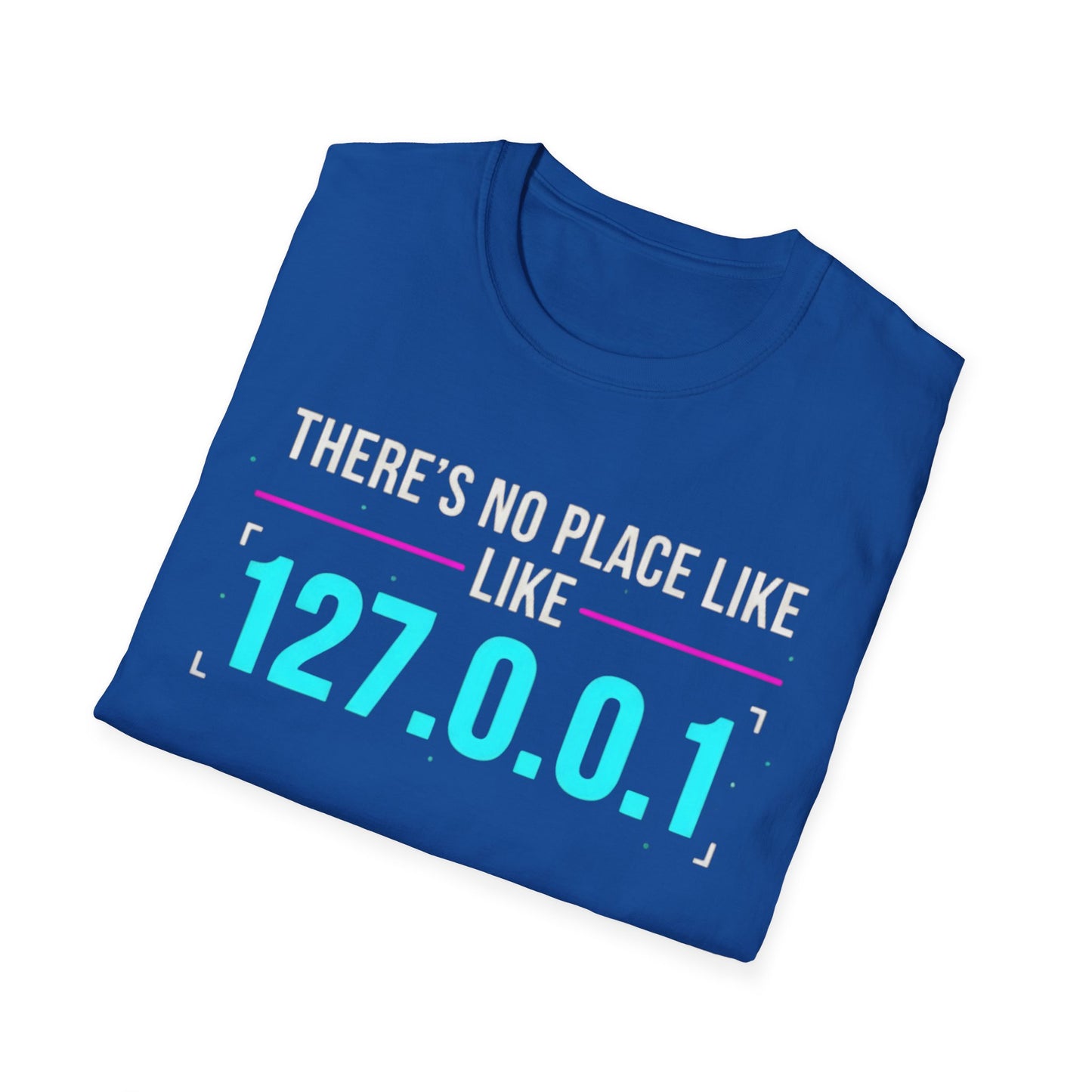 No place like 127.0.0.1 T-shirt