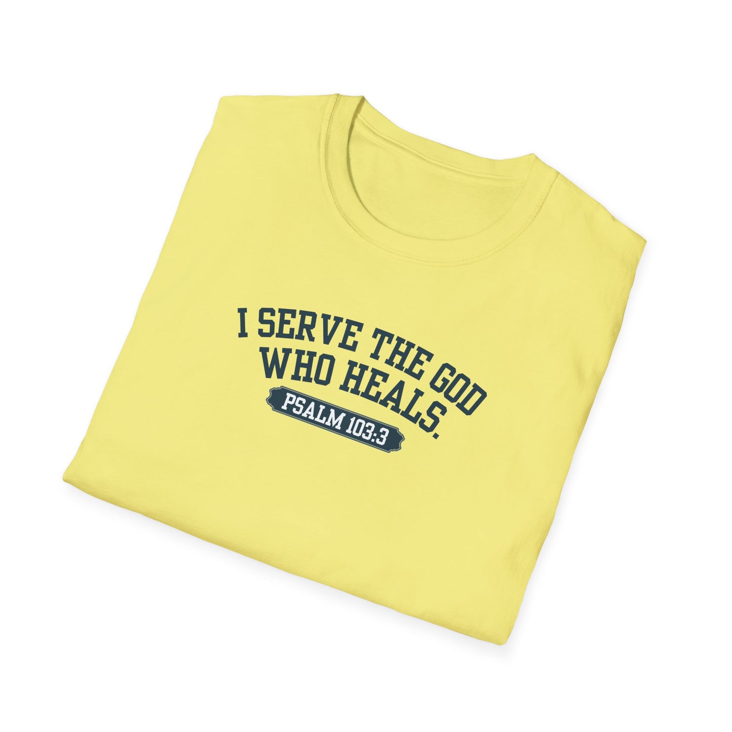 I serve the God who heals t-shirt