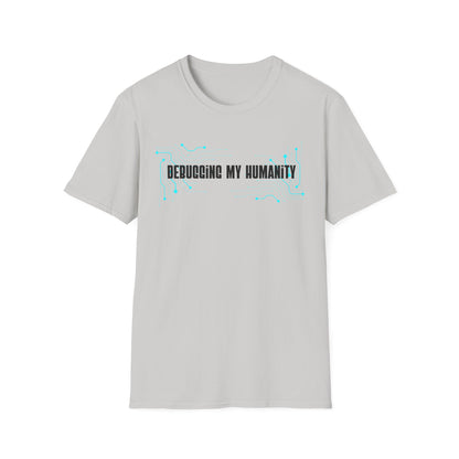 Debugging My Humanity T-shirt
