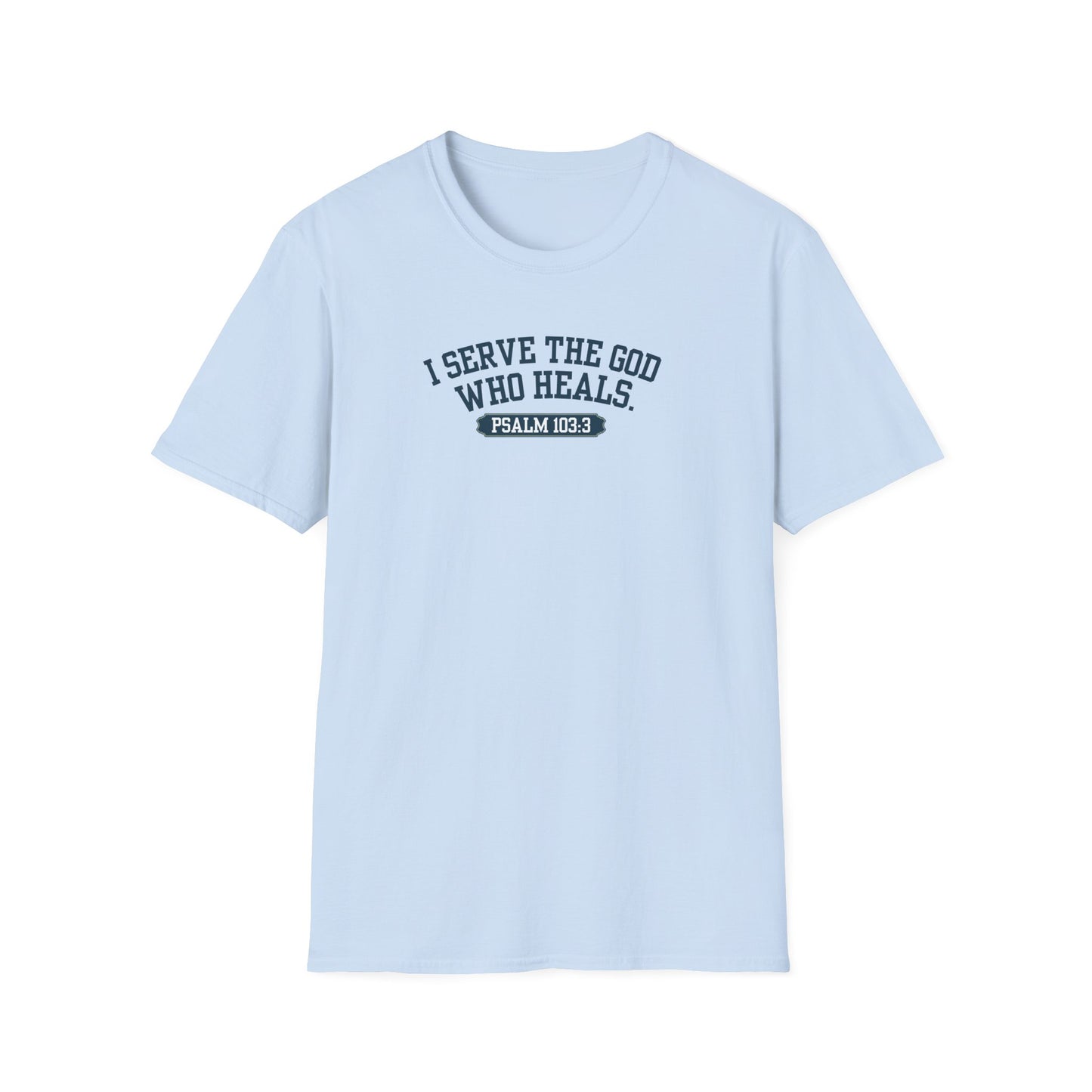 I serve the God who heals t-shirt