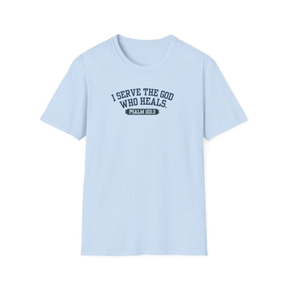 I serve the God who heals t-shirt