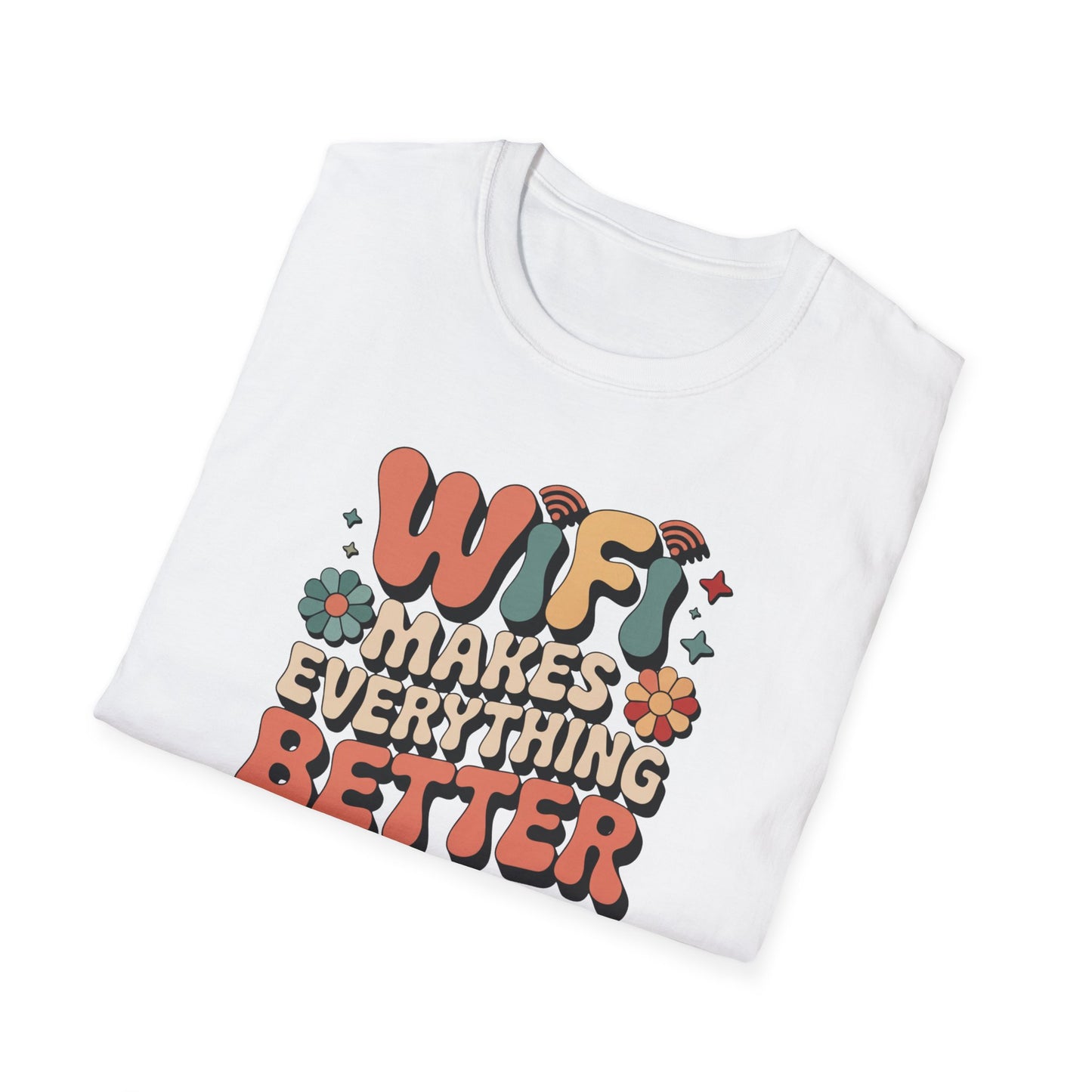 Wifi Makes Everything Better T-shirt