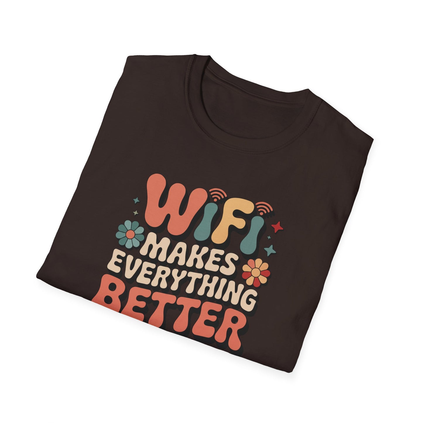Wifi Makes Everything Better T-shirt