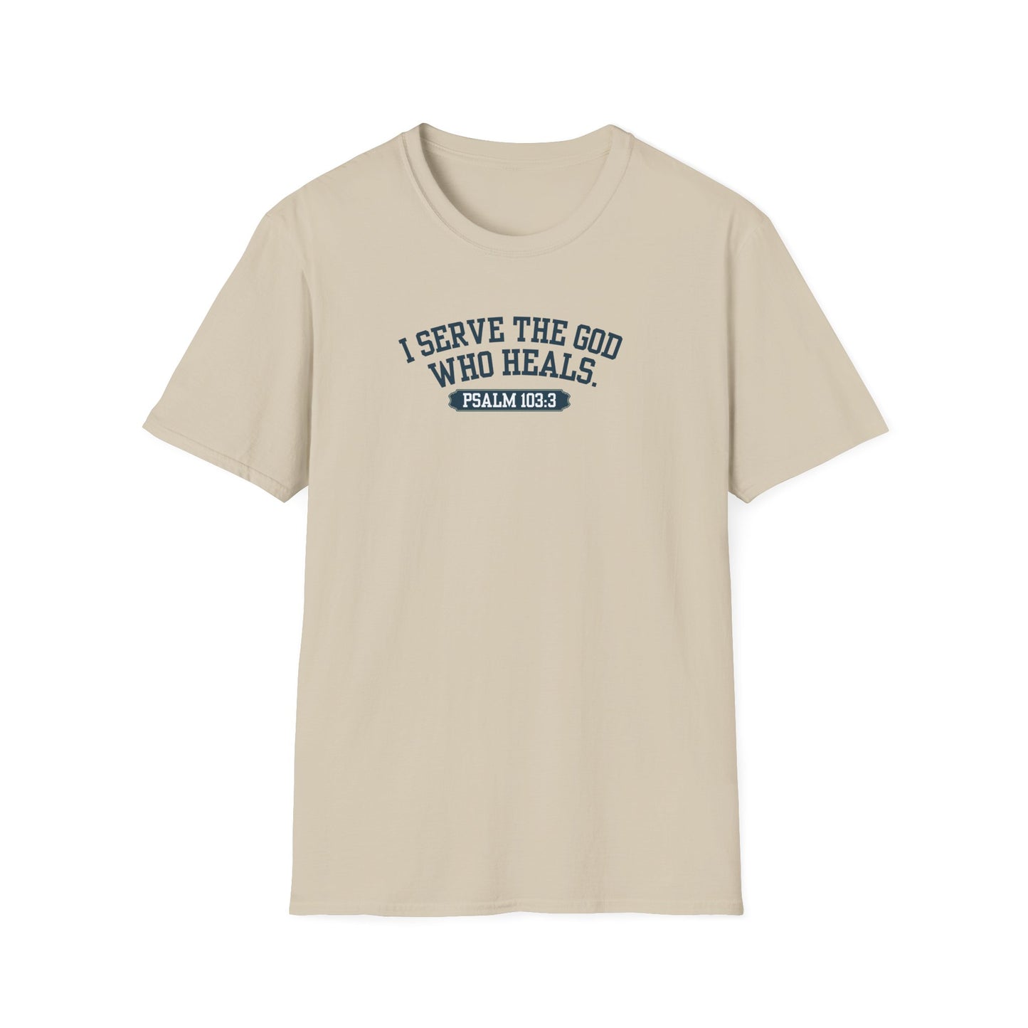 I serve the God who heals t-shirt