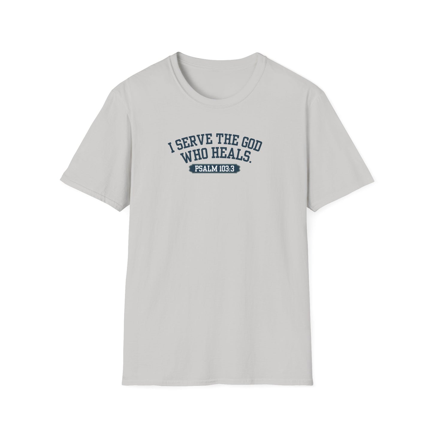 I serve the God who heals t-shirt