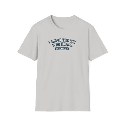 I serve the God who heals t-shirt