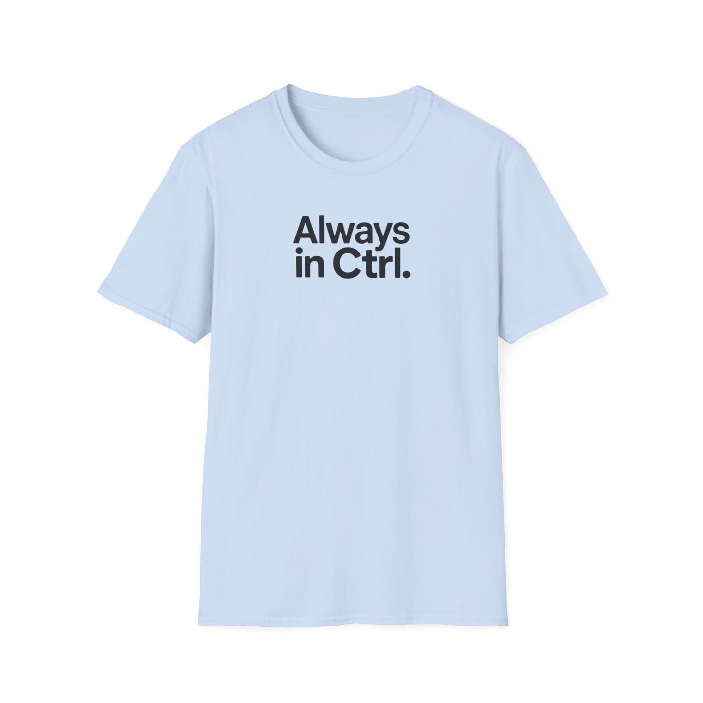 Always in Control T-shirt