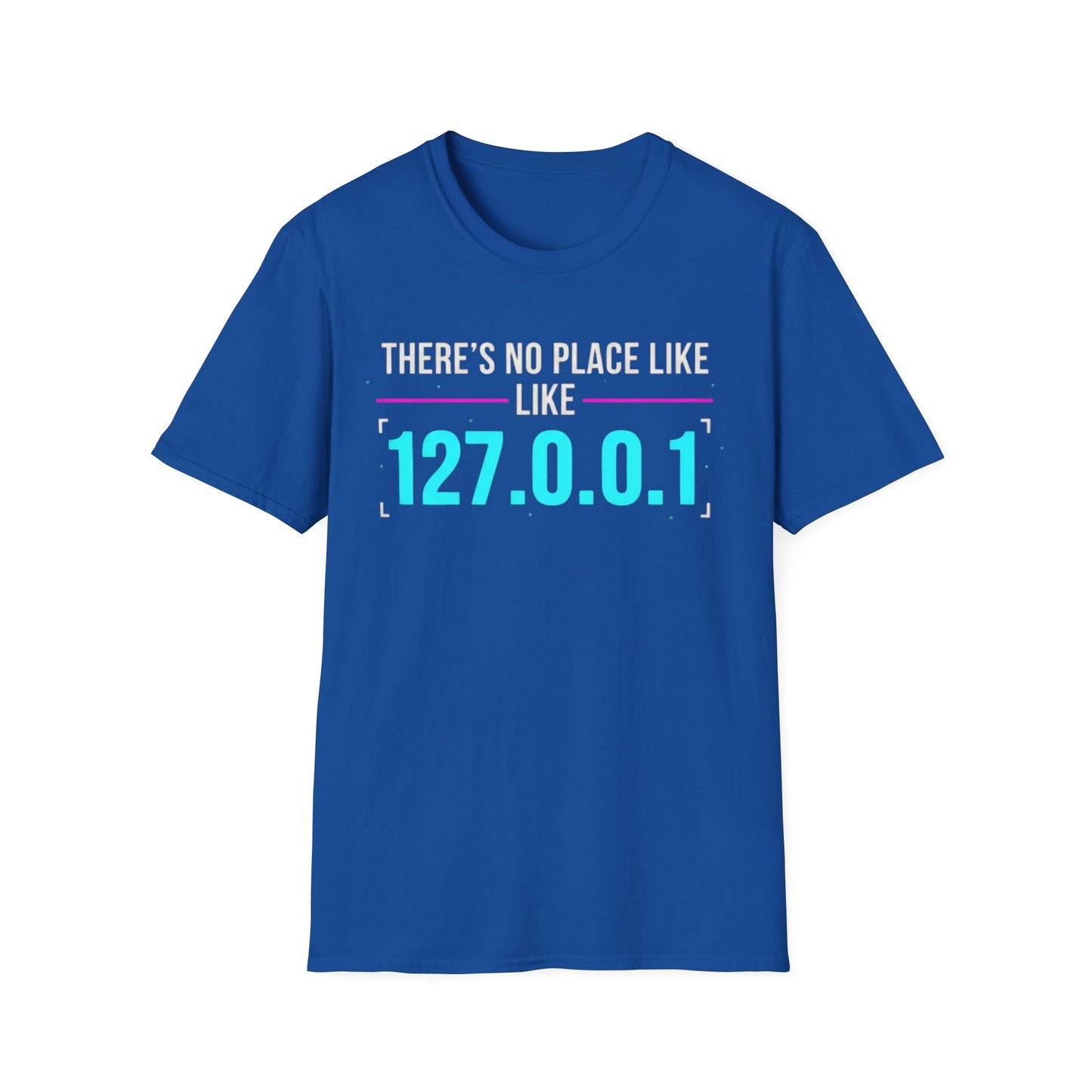 No place like 127.0.0.1 T-shirt