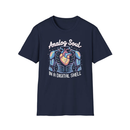 Analog Soul in a Digital Shell T-shirt