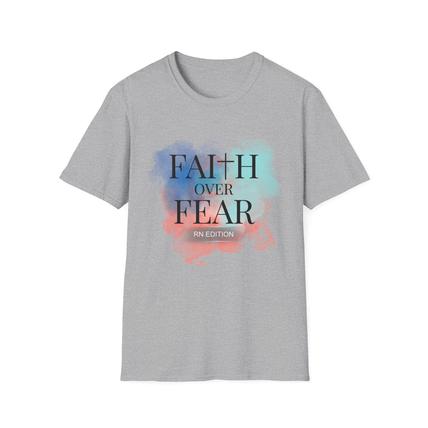 Faith over fear RN edition t-shirt
