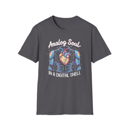 Analog Soul in a Digital Shell T-shirt