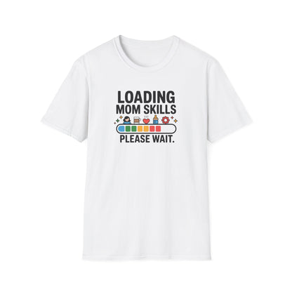 Mom Skills Loading T-shirt