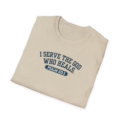 I serve the God who heals t-shirt