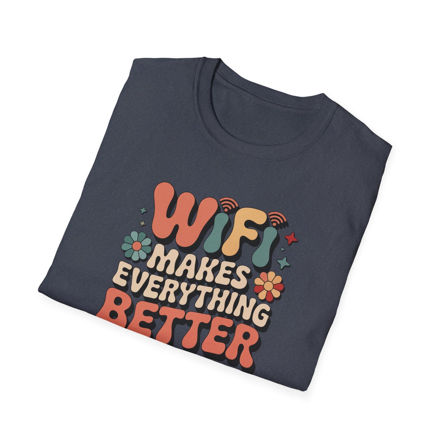 Wifi Makes Everything Better T-shirt