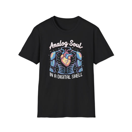 Analog Soul in a Digital Shell T-shirt