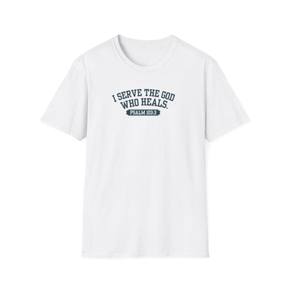 I serve the God who heals t-shirt