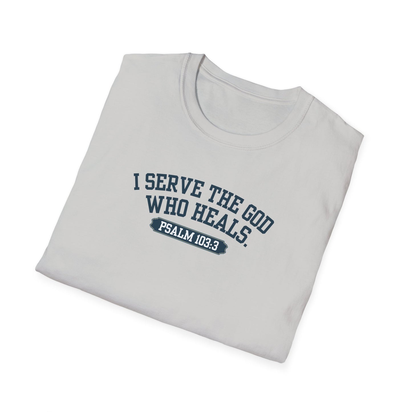I serve the God who heals t-shirt