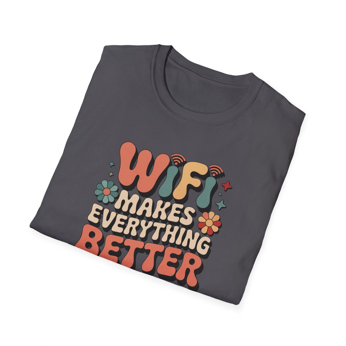 Wifi Makes Everything Better T-shirt