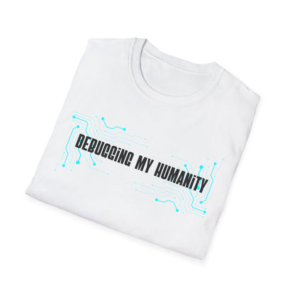 Debugging My Humanity T-shirt