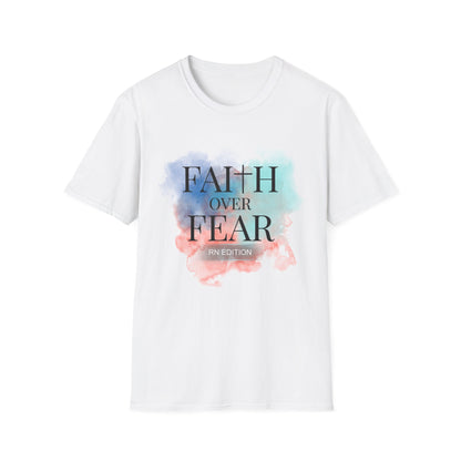 Faith over fear RN edition t-shirt