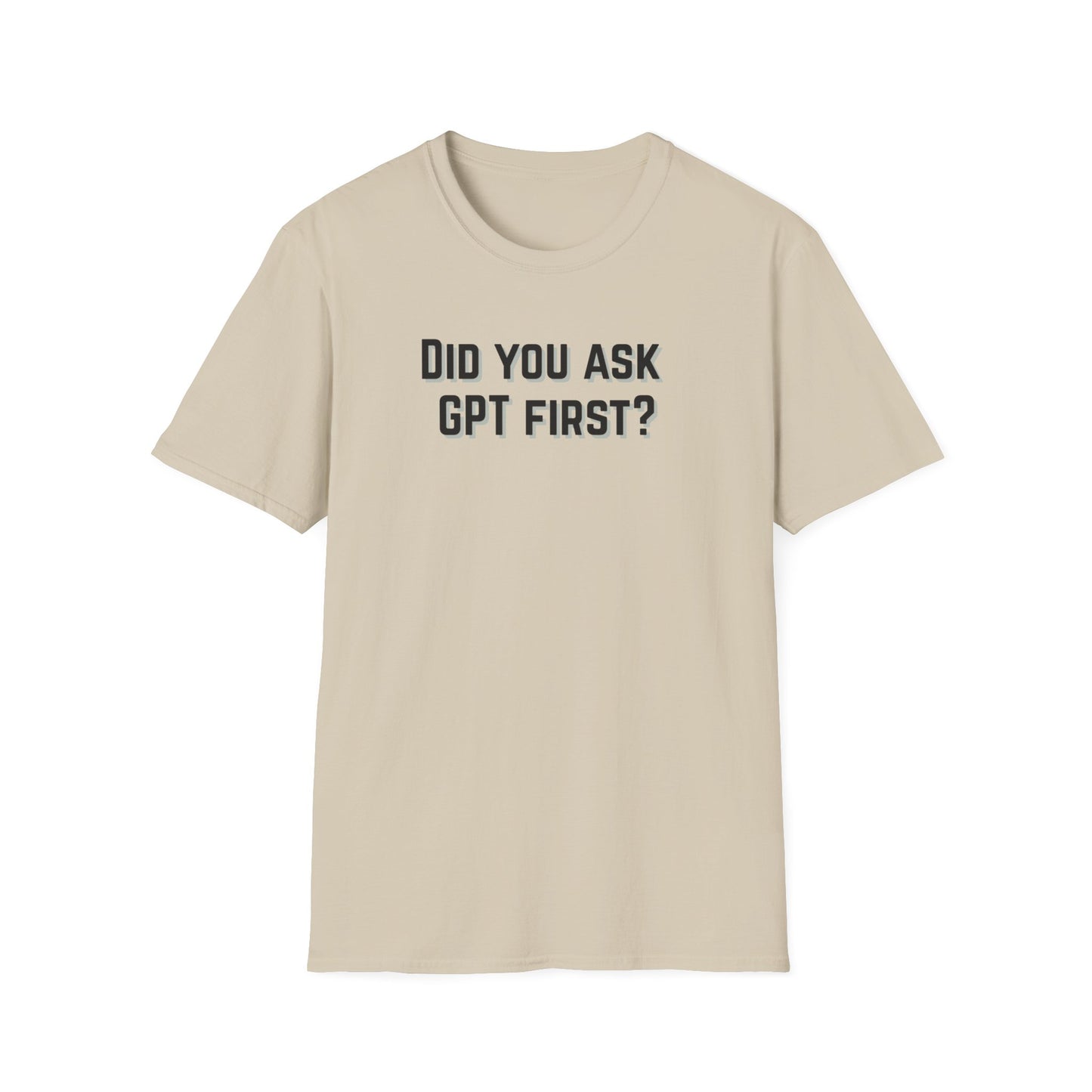 Did you ask GPT First? T-shirt