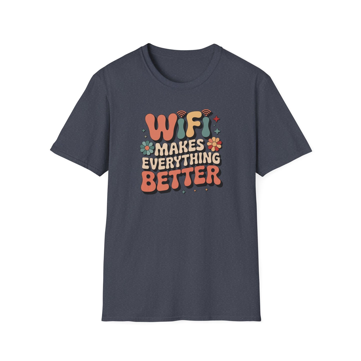 Wifi Makes Everything Better T-shirt